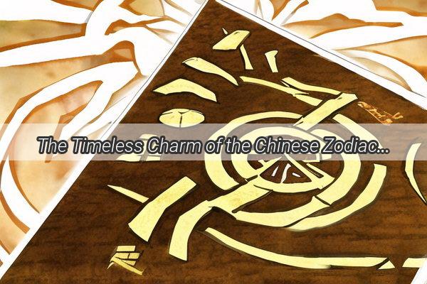 The Timeless Charm of the Chinese Zodiac Discover the Stories and Secrets of the 12 Animals